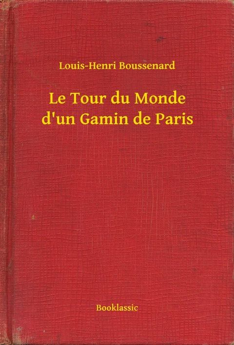 Le Tour du Monde d'un Gamin de Paris(Kobo/電子書)