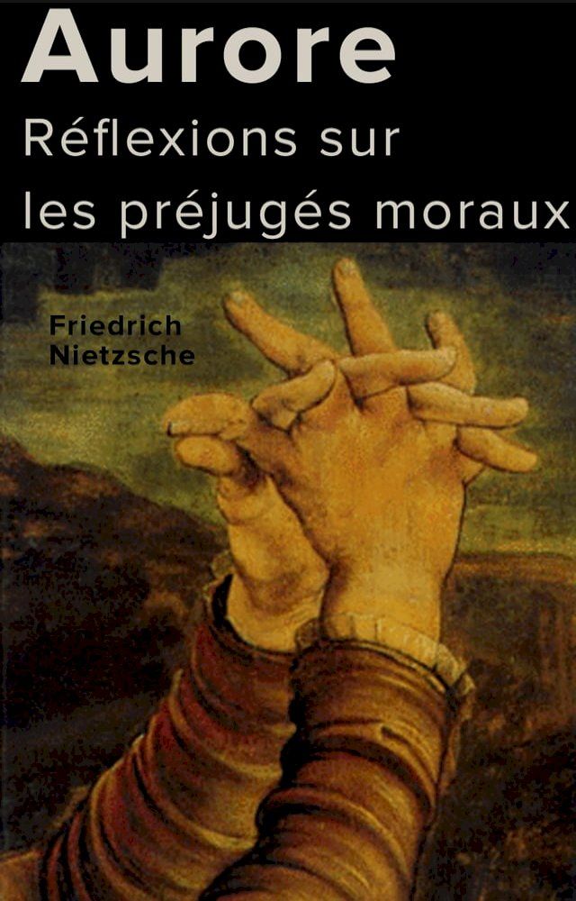  Aurore : Réflexions sur les préjugés moraux(Kobo/電子書)