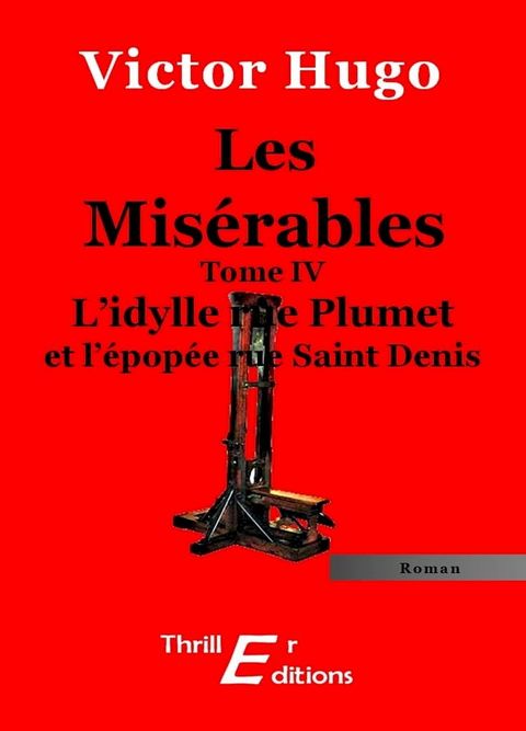 Les Mis&eacute;rables - Livre IV : L'idylle rue Plumet et l'&eacute;pop&eacute;e rue Saint-Denis(Kobo/電子書)