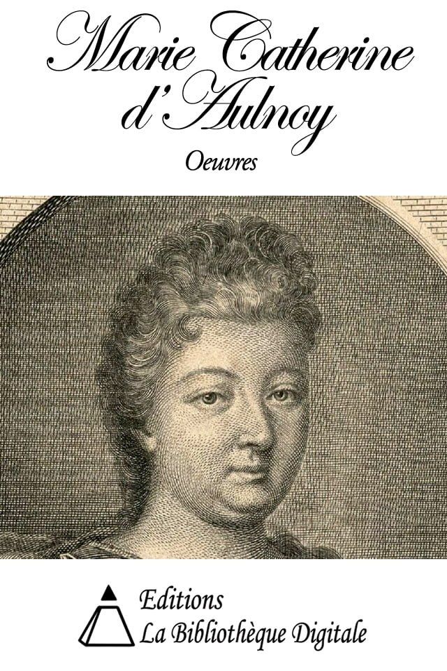  Oeuvres de Marie Catherine d'Aulnoy(Kobo/電子書)