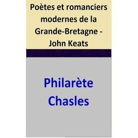 Po&egrave;tes et romanciers modernes de la Grande-Bretagne - John Keats(Kobo/電子書)