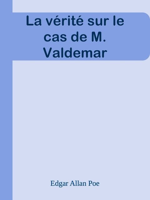 La vérité sur le cas de M. Valdemar(Kobo/電子書)