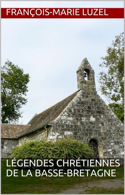 L&eacute;gendes chr&eacute;tiennes de la Basse-Bretagne(Kobo/電子書)