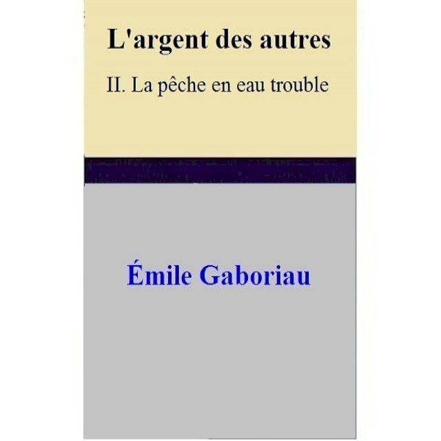  L'argent des autres II. La pêche en eau trouble(Kobo/電子書)