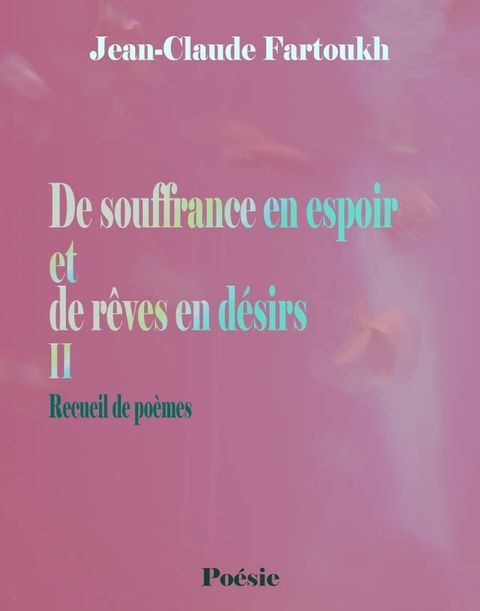 De souffrance en espoir et de r&ecirc;ves en d&eacute;sirs II(Kobo/電子書)