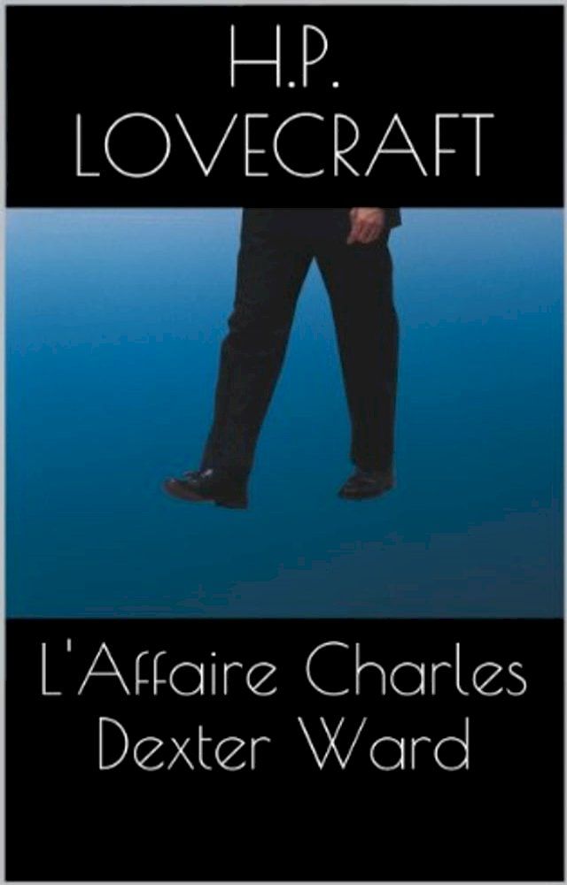  L'Affaire Charles Dexter Ward(Kobo/電子書)