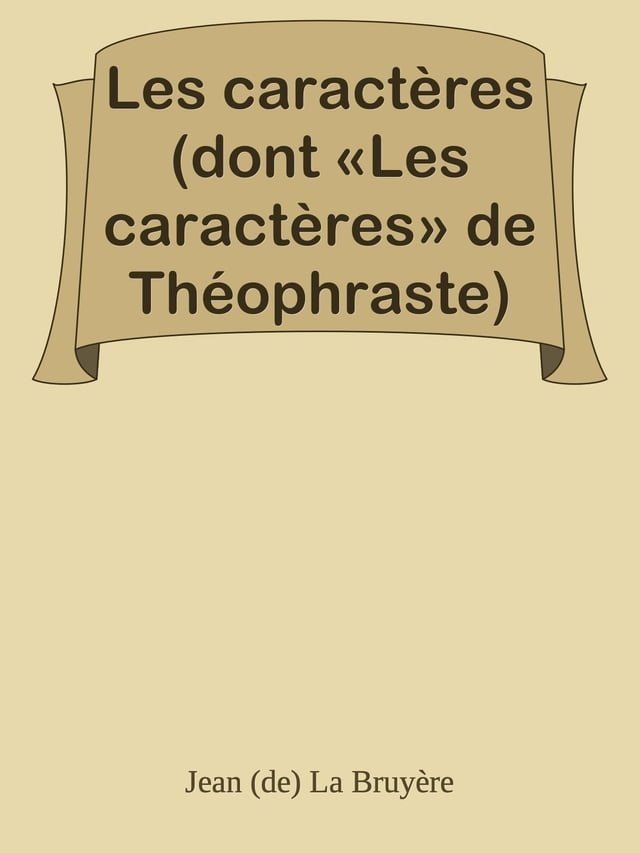  Les caractères (dont «Les caractères» de Théophraste)(Kobo/電子書)