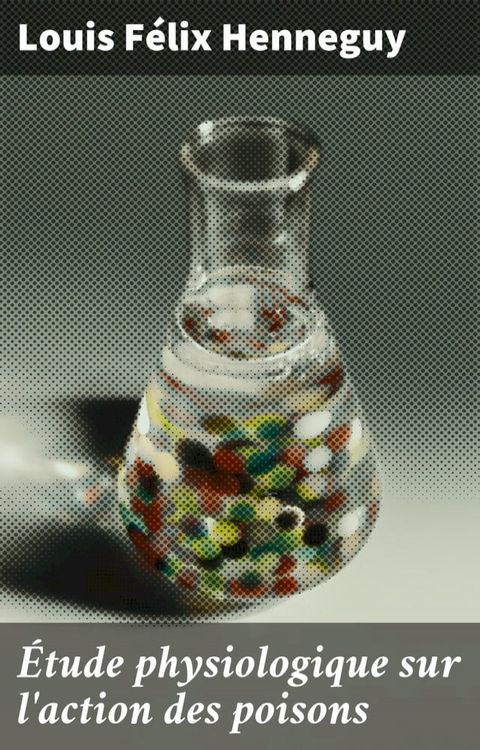 Étude physiologique sur l'action des poisons(Kobo/電子書)