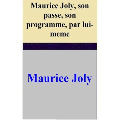 Maurice Joly, son passe, son programme, par lui-meme(Kobo/電子書)