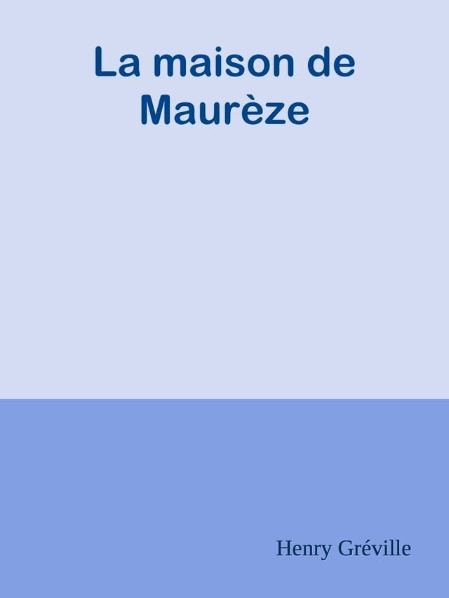  La maison de Maur&egrave;ze(Kobo/電子書)