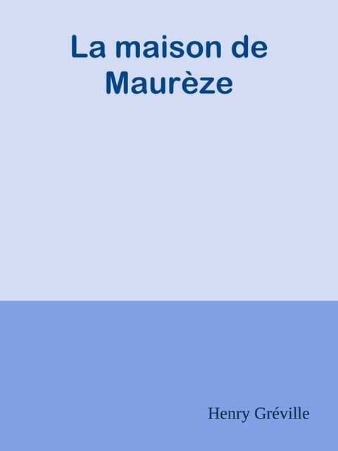 La maison de Maur&egrave;ze(Kobo/電子書)