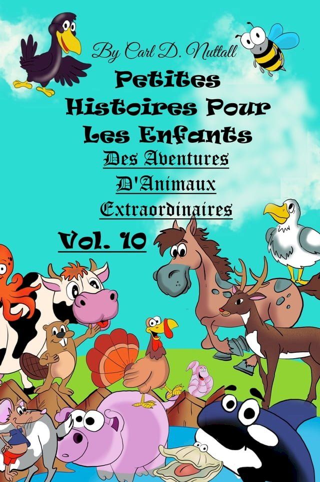  Petites Histoires Pour Les Enfants: Extraordinaires Aventures D'Animaux - Vol. 10(Kobo/電子書)