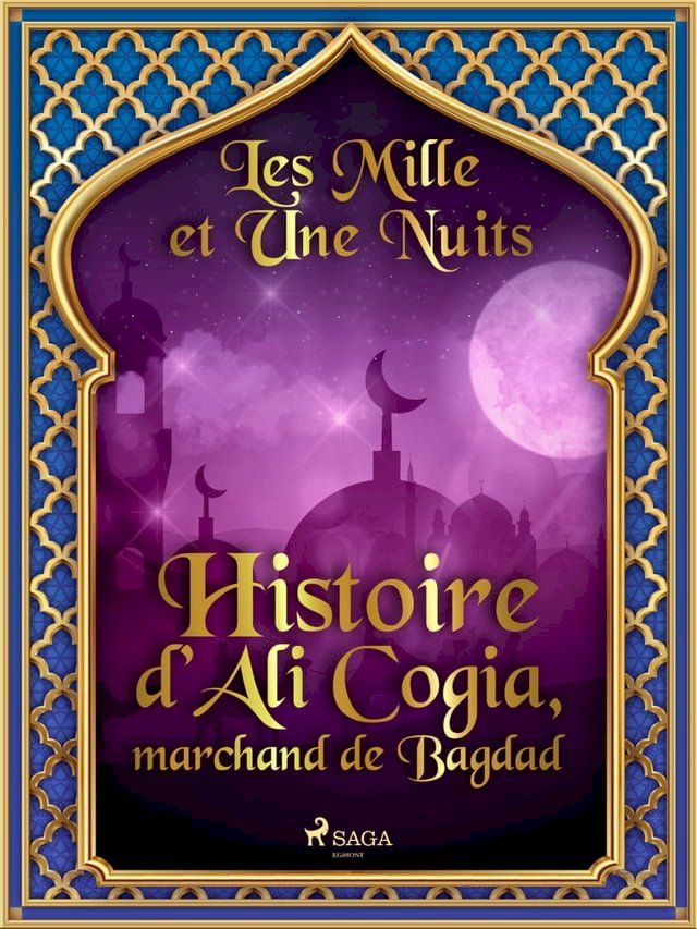  Histoire d'Ali Cogia, marchand de Bagdad&nbsp;(Kobo/電子書)