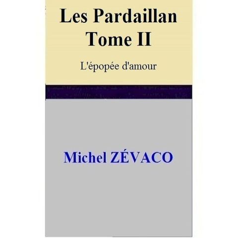 Les Pardaillan – Tome II L'épopée d'amour(Kobo/電子書)