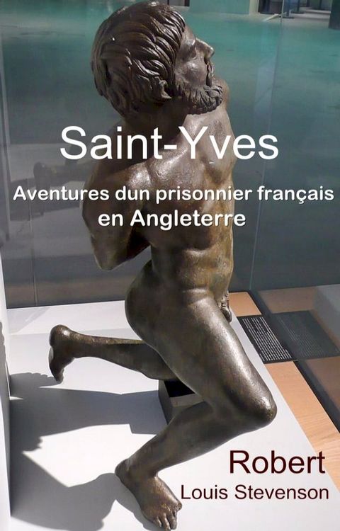 Saint-Yves - Aventures d’un prisonnier fran&ccedil;ais en Angleterre(Kobo/電子書)