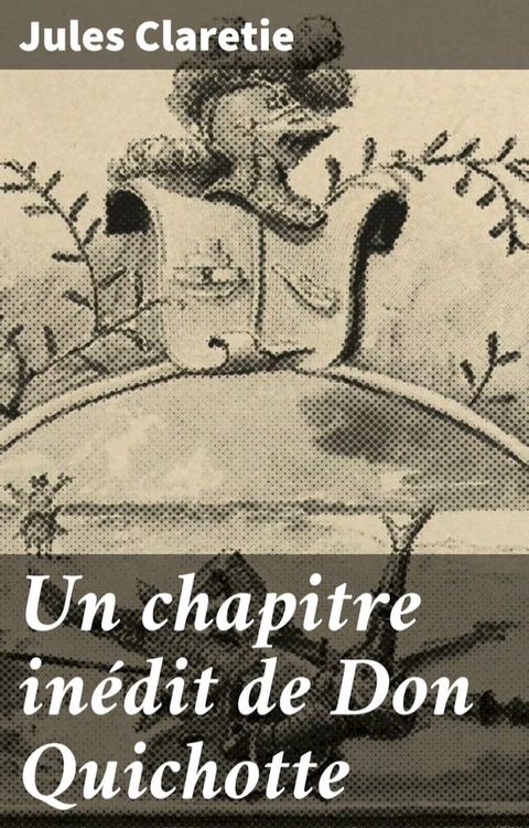 Un chapitre inédit de Don Quichotte(Kobo/電子書)