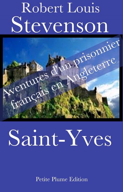 Saint-Yves - Aventures d'un prisonnier fran&ccedil;ais en Angleterre(Kobo/電子書)