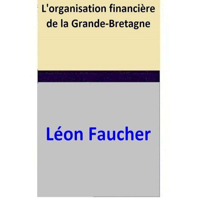  L'organisation financi&egrave;re de la Grande-Bretagne(Kobo/電子書)