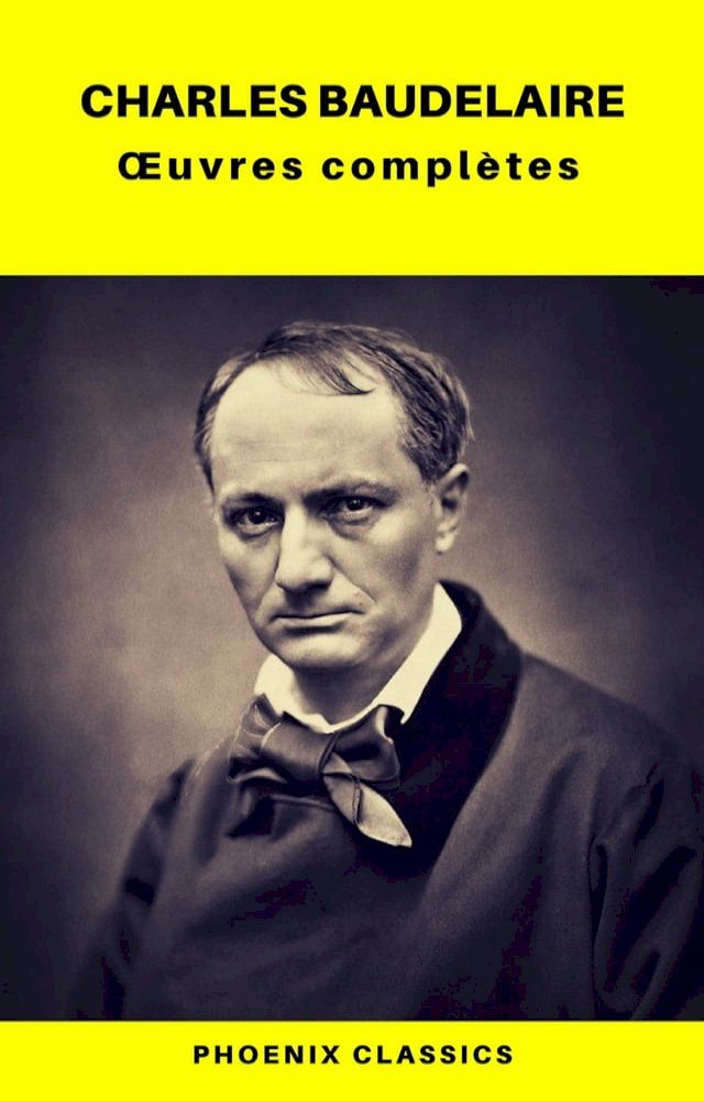  Charles Baudelaire &OElig;uvres Compl&egrave;tes (Phoenix Classics)(Kobo/電子書)