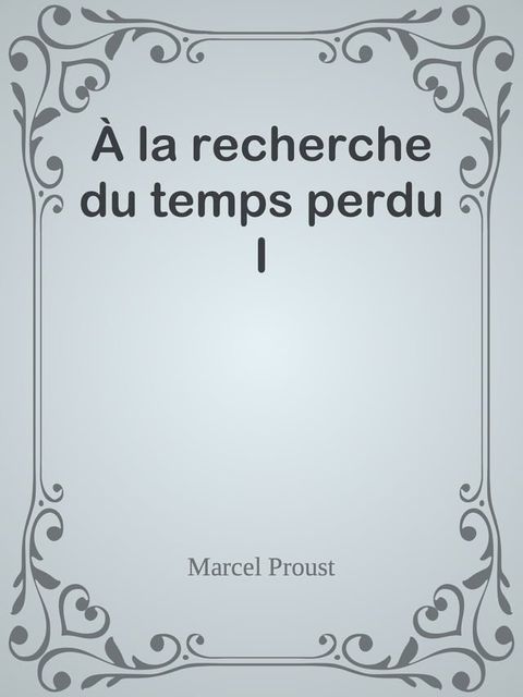 &Agrave; la recherche du temps perdu I(Kobo/電子書)