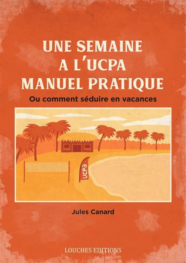  UNE SEMAINE A L'UCPA : MANUEL PRATIQUE(Kobo/電子書)