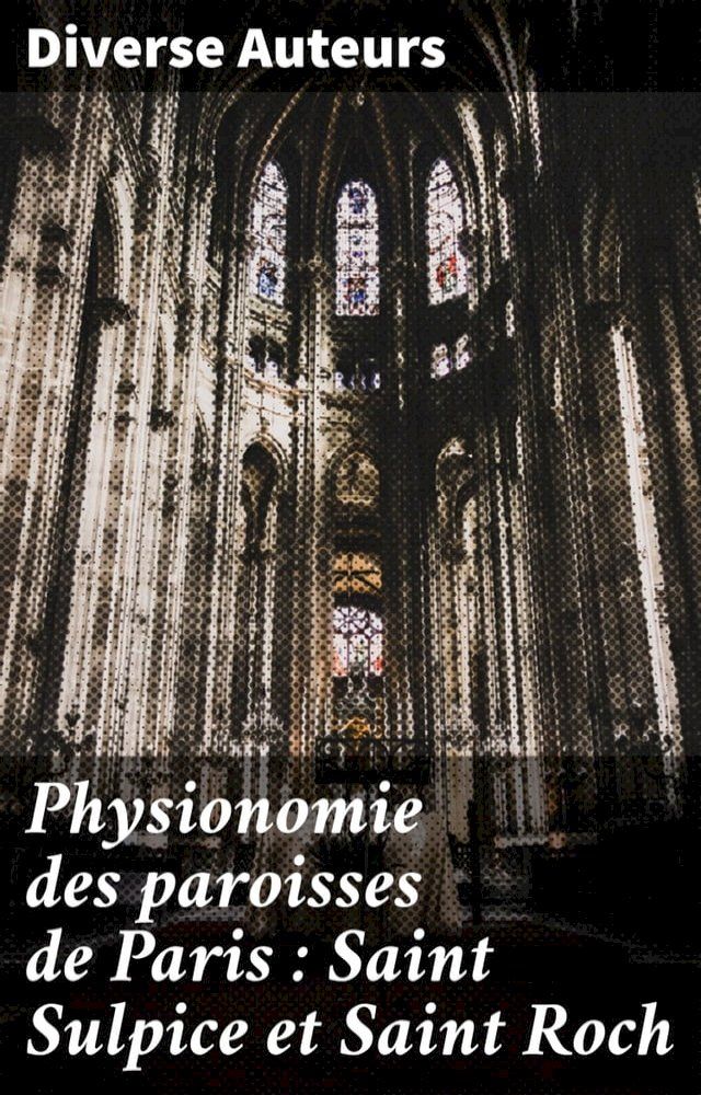  Physionomie des paroisses de Paris : Saint Sulpice et Saint Roch(Kobo/電子書)