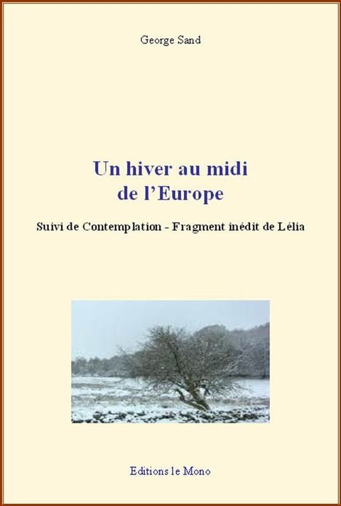 Un hiver au midi de l’Europe : Suivi de Contemplation - Fragment inédit de Lélia(Kobo/電子書)