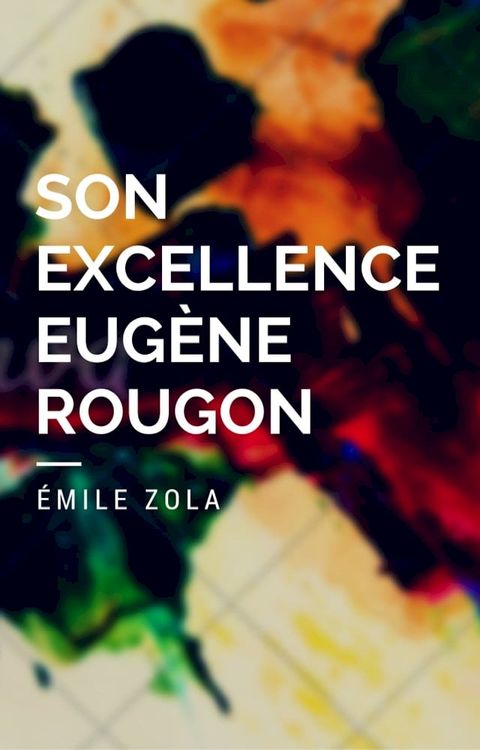 Son Excellence Eug&egrave;ne Rougon (Annot&eacute;e)(Kobo/電子書)