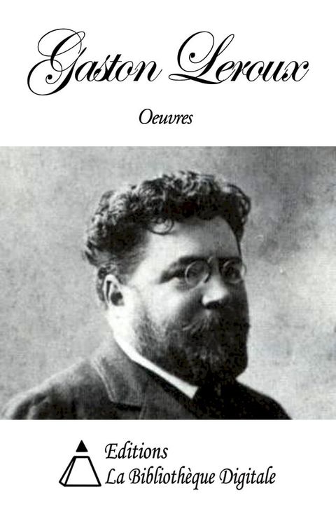 Oeuvres de Gaston Leroux(Kobo/電子書)