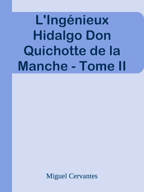 L'Ing&eacute;nieux Hidalgo Don Quichotte de la Manche - Tome II(Kobo/電子書)