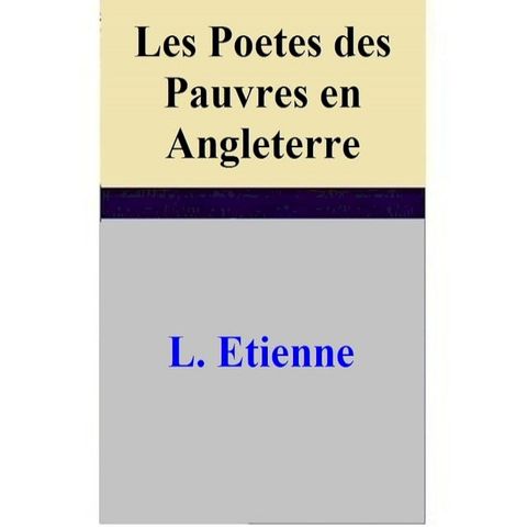 Les Poetes des Pauvres en Angleterre - L'Ecole philosophique et l'ecole radicale(Kobo/電子書)