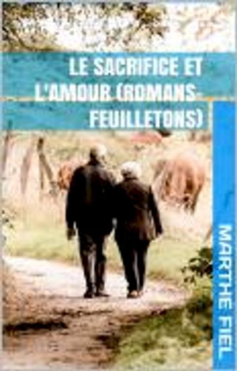 Le Sacrifice et l'Amour (romans- feuilletons)(Kobo/電子書)