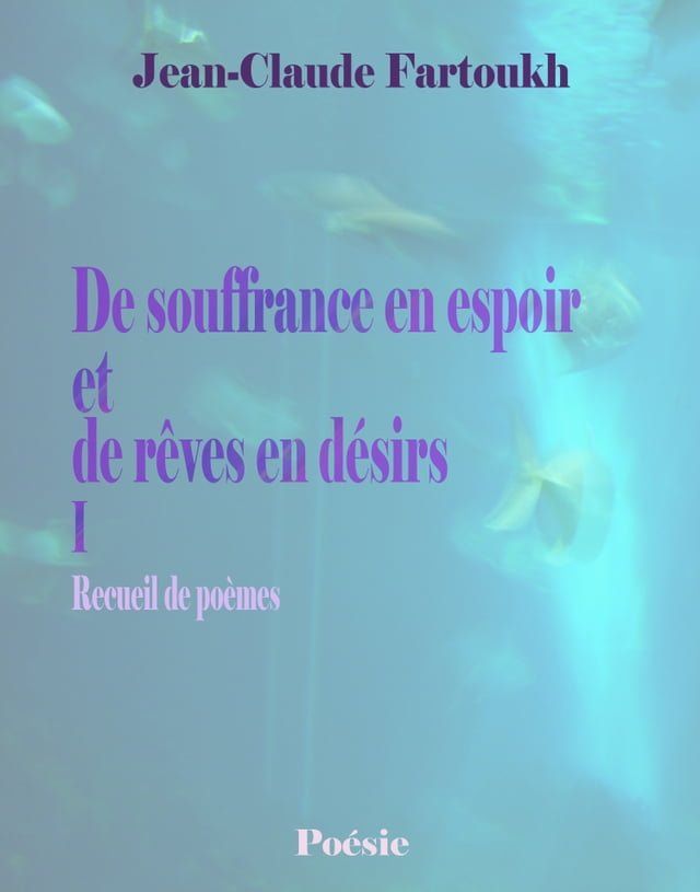  De souffrance en espoir et de rêves en désirs I(Kobo/電子書)