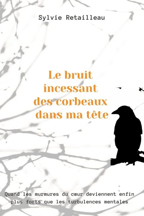 Le bruit incessant des corbeaux dans ma t&ecirc;te(Kobo/電子書)