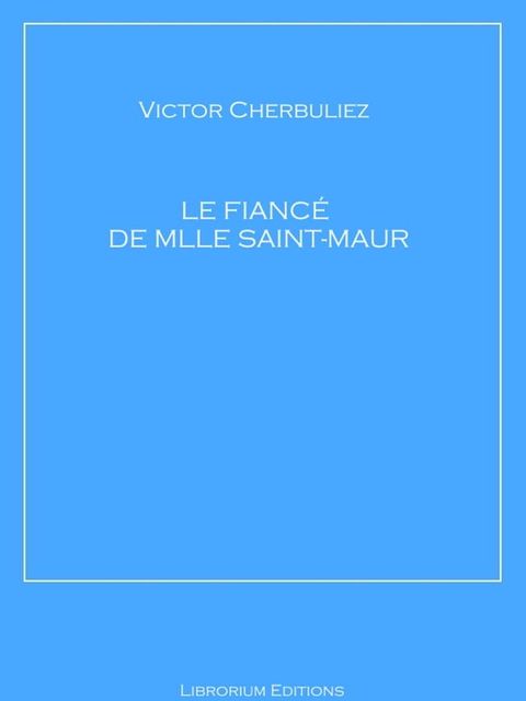 Le fianc&eacute; de Mlle Saint-Maur(Kobo/電子書)