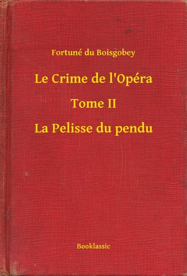  Le Crime de l'Op&eacute;ra - Tome II - La Pelisse du pendu(Kobo/電子書)