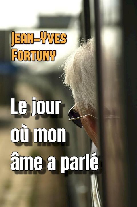 Le jour o&ugrave; mon &acirc;me a parl&eacute;(Kobo/電子書)