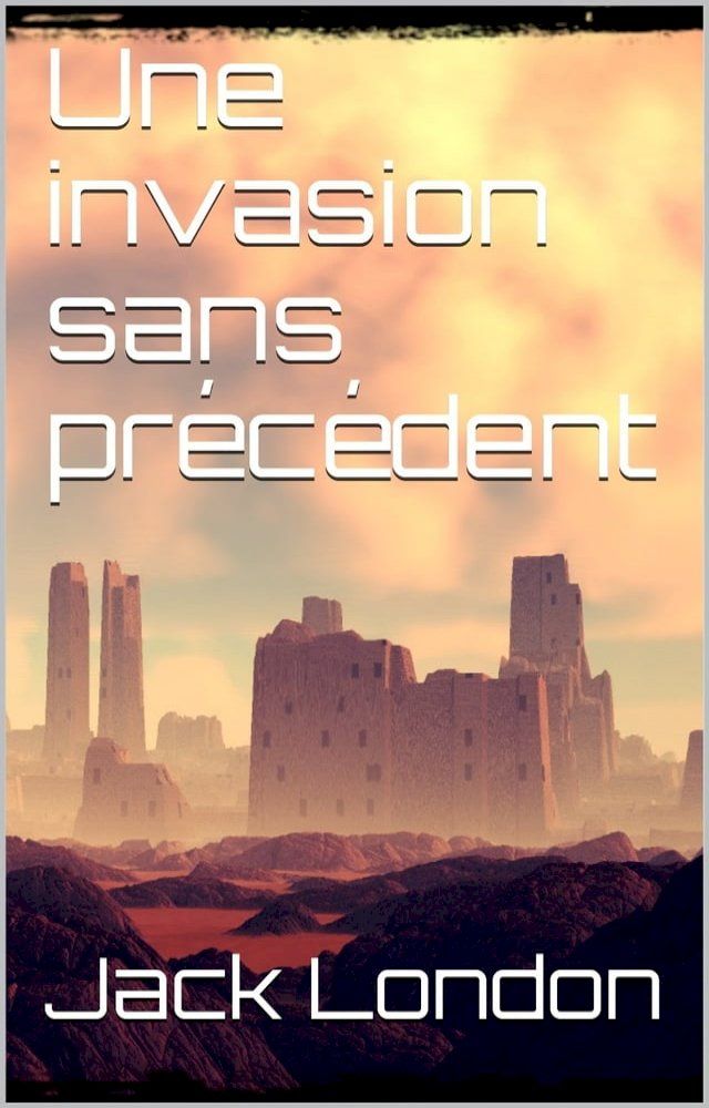  Une invasion sans pr&eacute;c&eacute;dent(Kobo/電子書)