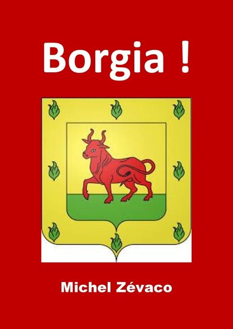 Borgia ! (Edition Int&eacute;grale - Version Enti&egrave;rement Illustr&eacute;e)(Kobo/電子書)