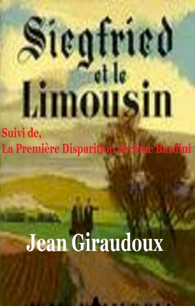  Siegfried et le Limousin, suivi de La Première Disparition de Jérôme Bardini(Kobo/電子書)