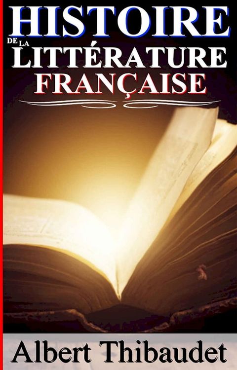 Histoire de la litt&eacute;rature fran&ccedil;aise de 1789 &agrave; nos jours(Kobo/電子書)