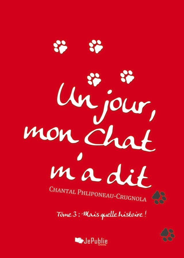  Un jour mon Chat m'a dit… - Tome 3 : Mais quelle histoire !(Kobo/電子書)