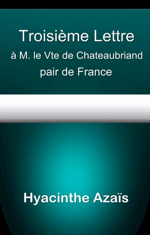  Troisième Lettre à M. le Vte de Chateaubriand, pair de France(Kobo/電子書)