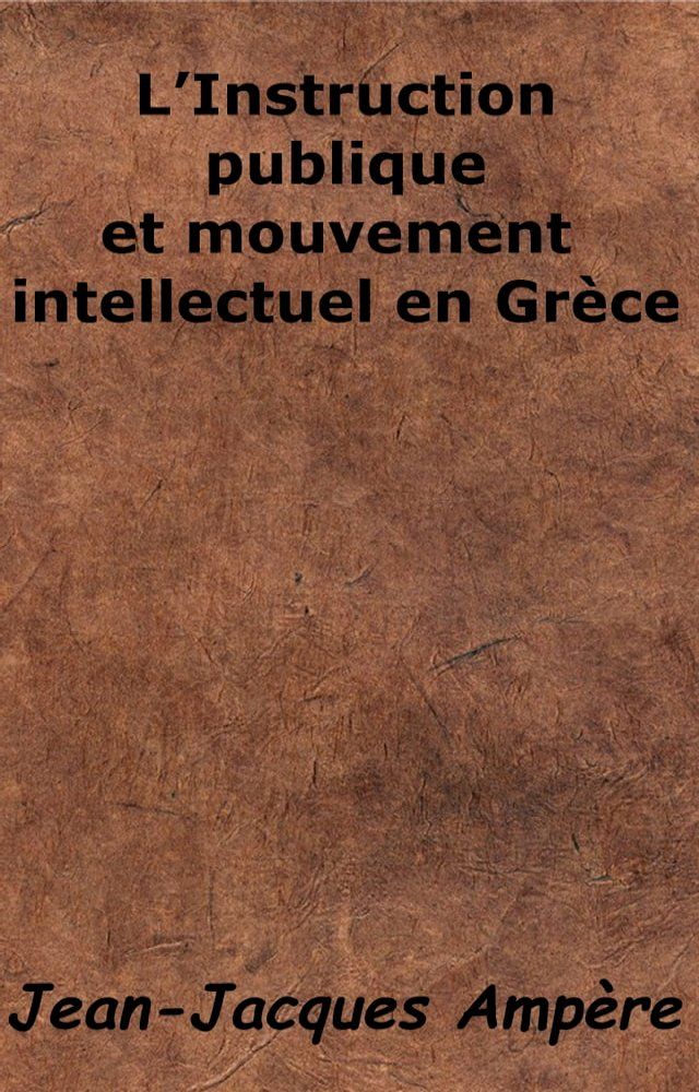  L'Instruction publique et mouvement intellectuel en Grèce(Kobo/電子書)