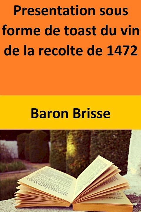 Presentation sous forme de toast du vin de la recolte de 1472(Kobo/電子書)