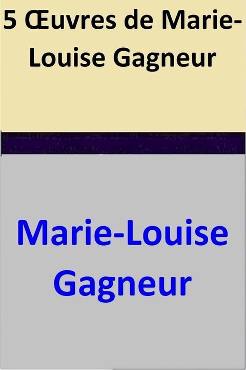 5 Œuvres de Marie-Louise Gagneur(Kobo/電子書)