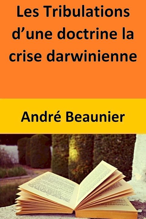 Les Tribulations d’une doctrine la crise darwinienne(Kobo/電子書)