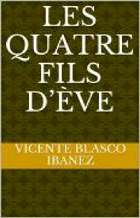 Les Quatre Fils d’&Egrave;ve(Kobo/電子書)