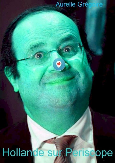 Hollande sur Periscope(Kobo/電子書)