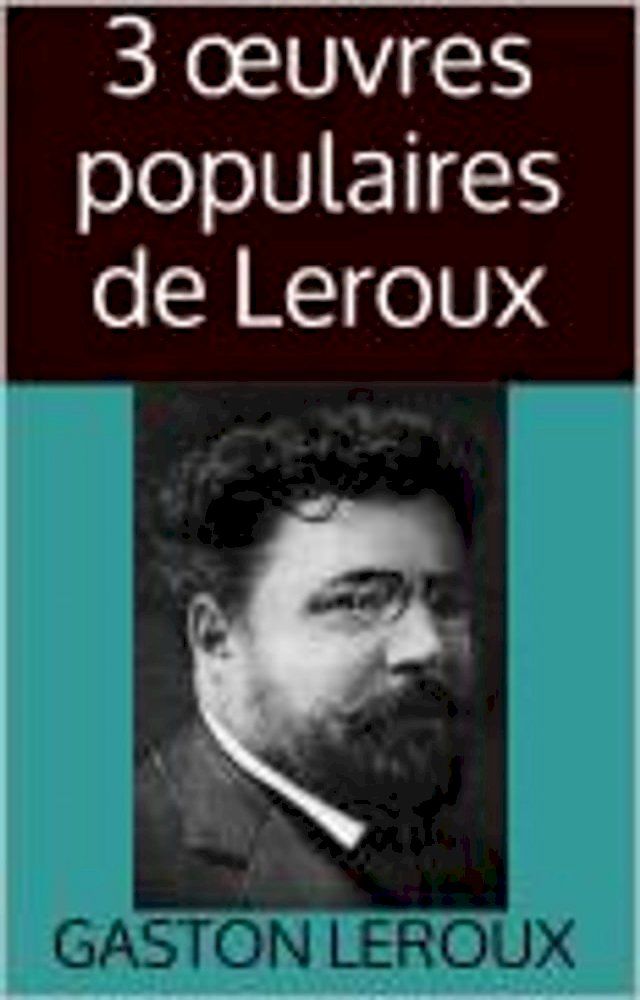  3 &oelig;uvres populaires de Leroux(Kobo/電子書)